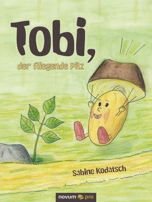 cover image of Tobi, der fliegende Pilz